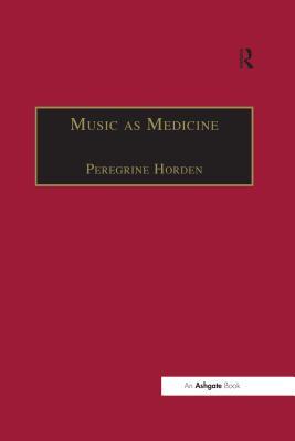 Full Download Music as Medicine: The History of Music Therapy Since Antiquity - Peregrine Horden | ePub