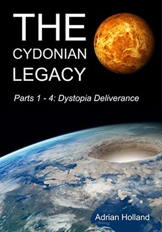 Read Online The Cydonian Legacy - Parts 1-4 - Dystopia Deliverance - Adrian Holland file in PDF