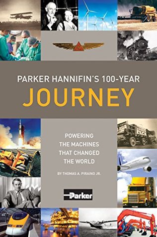 Full Download Parker Hannifin's 100-Year Journey: Powering the machines that changed the world - Thomas A. Piraino Jr. file in ePub