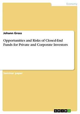 Download Opportunities and Risks of Closed-End Funds for Private and Corporate Investors - Johann Gross | ePub