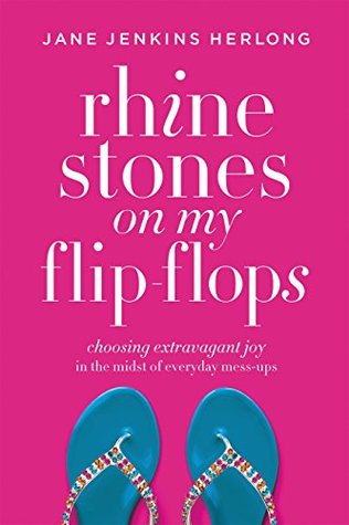 Download Rhinestones on My Flip-Flops: Choosing Extravagant Joy in the Midst of Everyday Mess-Ups - Jane Jenkins Herlong file in ePub