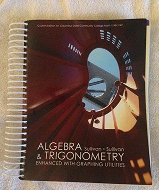 Read Algebra & Trigonometry Enhanced with Graphing Utilities, Math 1148-1149 (Columbus State Community College) - sullivan/sullivan file in ePub