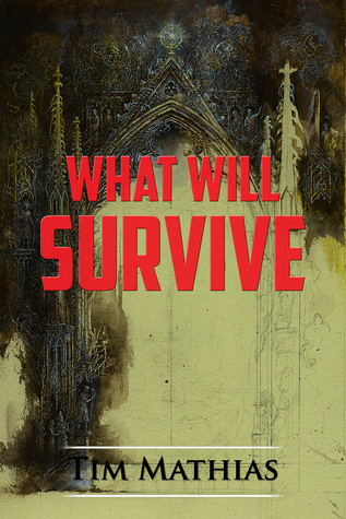 Read What Will Survive (Book Three of the War of Histories Trilogy) - Tim Mathias | PDF