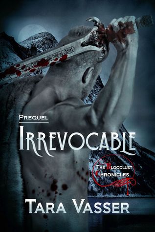 Read Irrevocable (The Bloodlust Chronicles, A Prequel) - Tara Vasser file in ePub