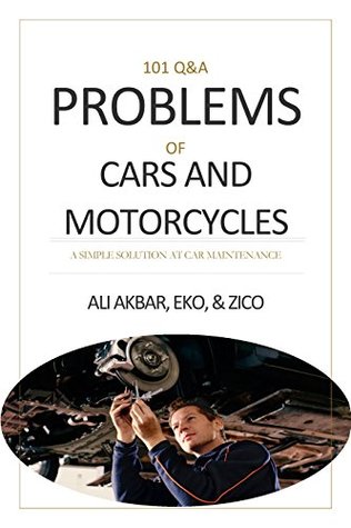 Read Online 101 Q&A Problems of Cars and Motorcycles: A simple solution at car maintenance - Ali Akbar file in PDF