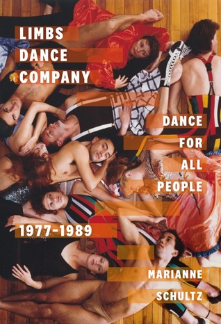 Full Download Limbs Dance Company: Dance For All People, 1977-1989 - Marianne Schultz | PDF