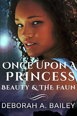 Full Download Once Upon A Princess: Beauty and the Faun - A Paranormal Fairy Tale - Deborah A. Bailey file in PDF