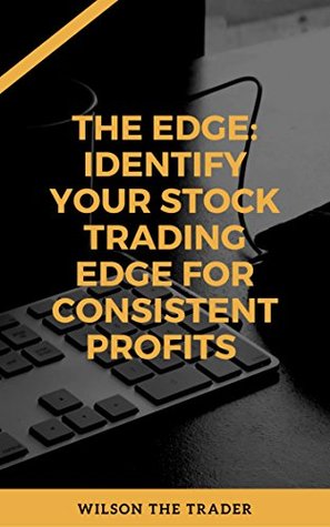 Read The Edge: Identify Your Stock Trading Edge For Consistent Profits - Wilson Trader | PDF