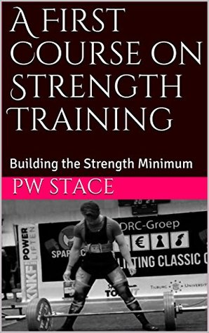 Full Download A First Course on Strength Training: Building the Strength Minimum - PW Stace | ePub