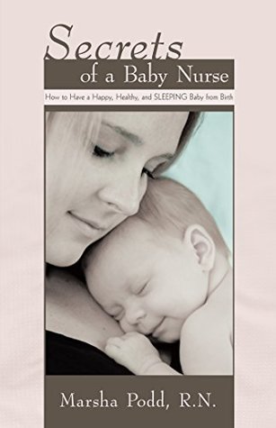 Read Online Secrets of a Baby Nurse: How to Have a Happy, Healthy, and Sleeping Baby from Birth - Marsha Podd file in ePub