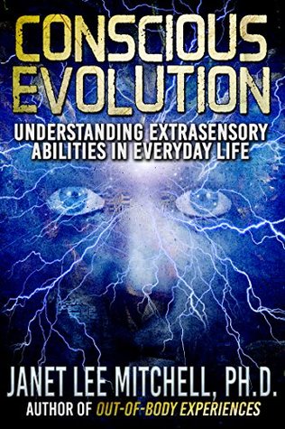 Read Online Conscious Evolution: Understanding Extrasensory Abilities in Everyday Life - Janet Lee Mitchell file in PDF