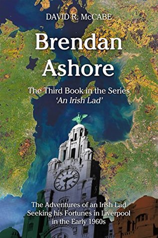 Read Brendan Ashore: The Adventures of an Irish Lad Seeking his Fortunes in Liverpool in the Early 1960s - David R. McCabe file in PDF