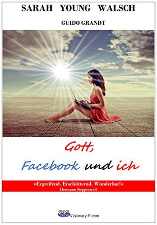 Full Download Gott, Facebook und ich (gugra-Media-Visionary) - Sarah Young Walsch file in ePub