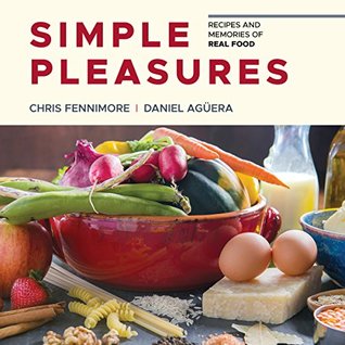 Read Online Simple Pleasures: Recipes and Memories of Real Food - Chris Fennimore | ePub