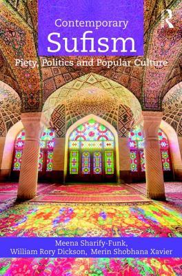 Read Online Contemporary Sufism: Piety, Politics, and Popular Culture - Meena Sharify-Funk | PDF