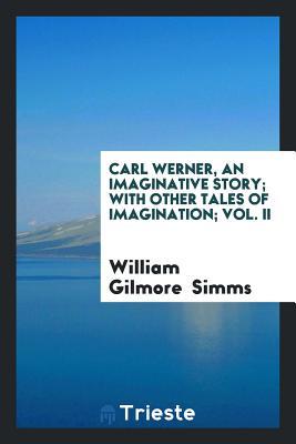 Download Carl Werner, an Imaginative Story; With Other Tales of Imagination; Vol. II - William Gilmore Simms file in ePub