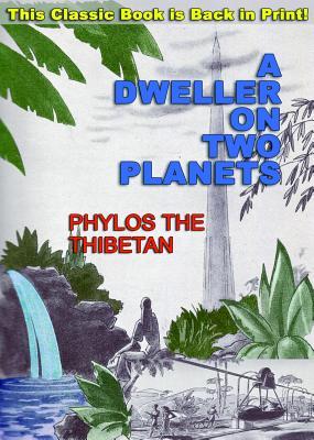 Read Online A Dweller on Two Planets: Or, the Dividing of the Way - Phylos the Thibetan file in ePub