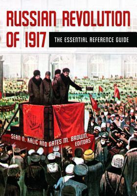 Download Russian Revolution of 1917: The Essential Reference Guide - Sean N Kalic file in ePub