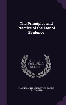 Full Download The Principles and Practice of the Law of Evidence - Edmund Fuller Griffin Edmund Powell file in ePub