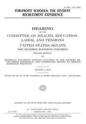 Read For-Profit Schools: The Student Recruitment Experience: Hearing of the Committee on Health, Education, Labor, and Pensions, United States Senate, One Hundred Eleventh Congress, Second Session  August 4, 2010. - U.S. Congress file in PDF