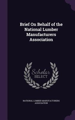 Full Download Brief on Behalf of the National Lumber Manufacturers Association - National Lumber Manufacturers Associatio file in ePub