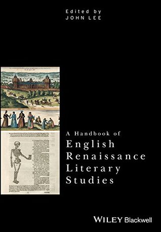 Read A Handbook of English Renaissance Literary Studies (Critical Theory Handbooks) - John Lee file in PDF