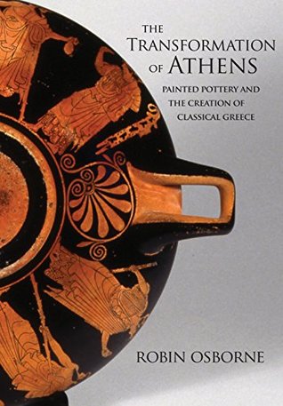 Download The Transformation of Athens: Painted Pottery and the Creation of Classical Greece (Martin Classical Lectures) - Robin Osborne file in ePub