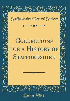 Download Collections for a History of Staffordshire: 1910 (Classic Reprint) - Staffordshire Record Society | ePub