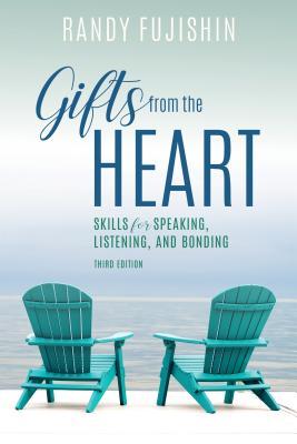 Full Download Gifts from the Heart: Skills for Speaking, Listening, and Bonding - Randy Fujishin | PDF