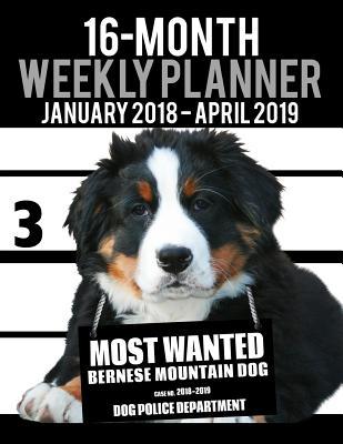 Read Online 2018-2019 Weekly Planner - Most Wanted Bernese Mountain Dog: Daily Diary Monthly Yearly Calendar Large 8.5 X 11 Schedule Journal Organizer - Ironpower Publishing | ePub