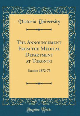 Read The Announcement from the Medical Department at Toronto: Session 1872-73 (Classic Reprint) - Victoria College file in PDF