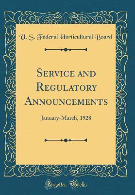 Download Service and Regulatory Announcements: January-March, 1928 (Classic Reprint) - U S Federal Horticultural Board file in PDF