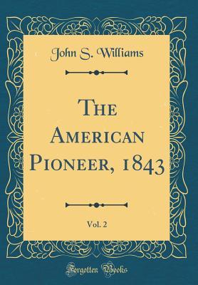 Download The American Pioneer, 1843, Vol. 2 (Classic Reprint) - John S. Williams | PDF