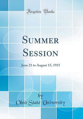 Read Summer Session: June 21 to August 15, 1915 (Classic Reprint) - Ohio State University file in PDF