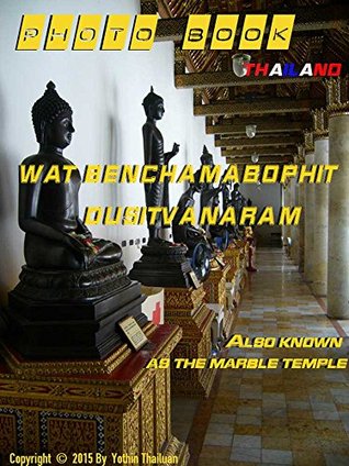 Download Photo Book Wat Benchamabophit Dusitvanaram: The Marble Temple or Wat Benchamabophit,Thailand - Yothin Thailuan | PDF