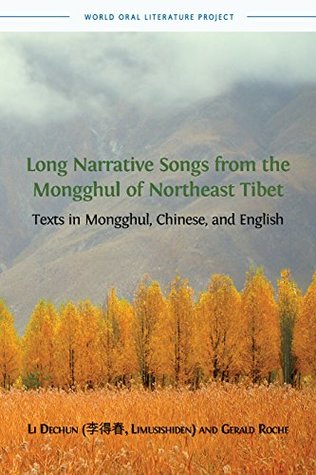 Full Download Long Narrative Songs from the Mongghul of Northeast Tibet: Texts in Mongghul, Chinese, and English (World Oral Literature Book 8) - Roche Gerald file in PDF