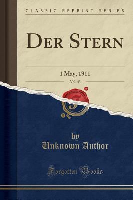 Full Download Der Stern, Vol. 43: 1 May, 1911 (Classic Reprint) - Unknown | PDF