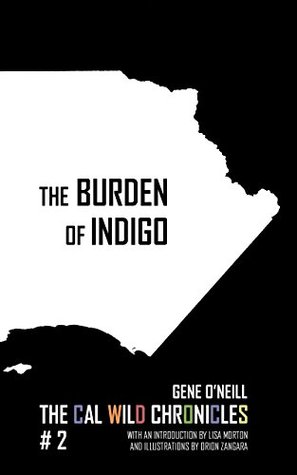 Read Online The Burden of Indigo: The Cal Wild Chronicles #2 - Gene O'Neill | PDF