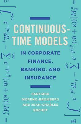 Full Download Continuous-Time Models in Corporate Finance, Banking, and Insurance: A User's Guide - Santiago Moreno-Bromberg | ePub