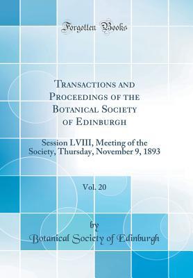 Download Transactions and Proceedings of the Botanical Society of Edinburgh, Vol. 20: Session LVIII, Meeting of the Society, Thursday, November 9, 1893 (Classic Reprint) - Botanical Society of Edinburgh file in PDF