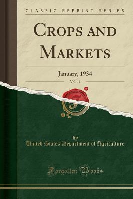 Download Crops and Markets, Vol. 11: January, 1934 (Classic Reprint) - U.S. Department of Agriculture | ePub