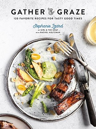 Full Download Gather & Graze: 120 Favorite Recipes for Tasty Good Times - Stephanie Izard file in ePub