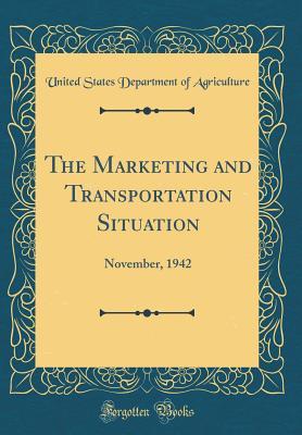 Full Download The Marketing and Transportation Situation: November, 1942 (Classic Reprint) - U.S. Department of Agriculture | PDF