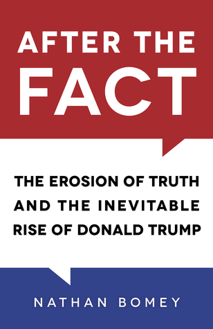 Full Download After the Fact: The Erosion of Truth and the Inevitable Rise of Donald Trump - Nathan Bomey | PDF