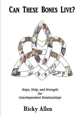 Download Can These Bones Live?: Hope, Help, and Strength for Interdependent Relationships - Ricky Allen | ePub