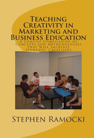 Read Teaching Creativity in Marketing and Business Education - Stephen Ramocki | ePub