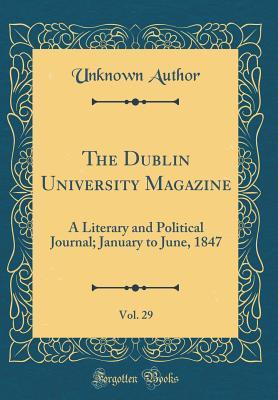 Download The Dublin University Magazine, Vol. 29: A Literary and Political Journal; January to June, 1847 (Classic Reprint) - Unknown file in PDF