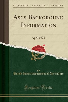 Full Download Ascs Background Information: April 1972 (Classic Reprint) - U.S. Department of Agriculture file in ePub