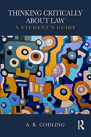 Read Thinking Critically About Law: A Student's Guide - A. R. Codling file in PDF