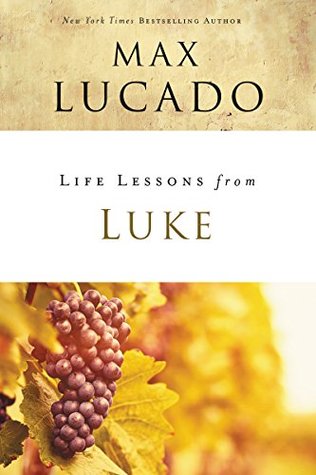 Read Online Life Lessons from Luke: Jesus, the Son of Man - Max Lucado file in PDF